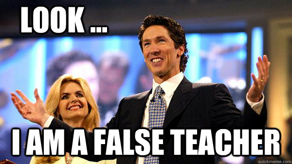 Look ... I am a False Teacher  Joel Osteen