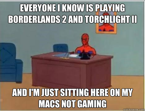Everyone I know is playing borderlands 2 and torchlight II and I'm just sitting here on my macs not gaming - Everyone I know is playing borderlands 2 and torchlight II and I'm just sitting here on my macs not gaming  Spiderman Desk