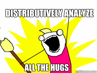 distributively analyze all the hugs  All The Things