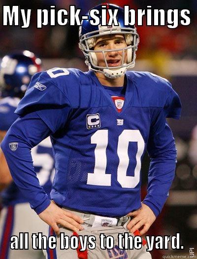 MY PICK-SIX BRINGS  ALL THE BOYS TO THE YARD. Misc