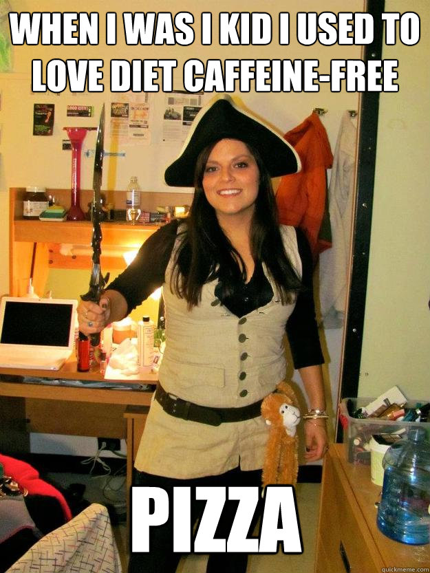 When I was i kid I used to LOVE diet caffeine-free pizza  Derp