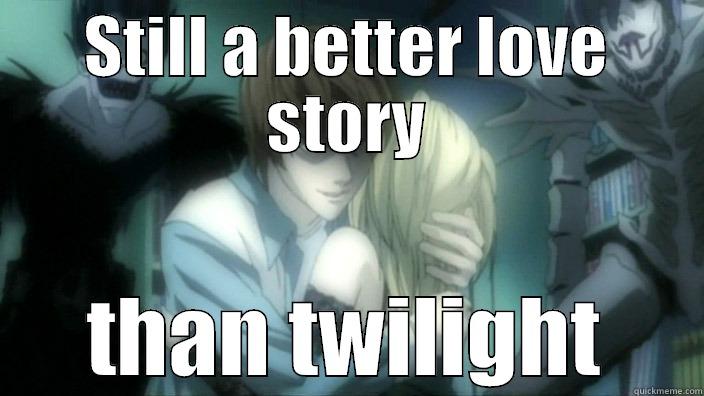STILL A BETTER LOVE STORY THAN TWILIGHT Misc