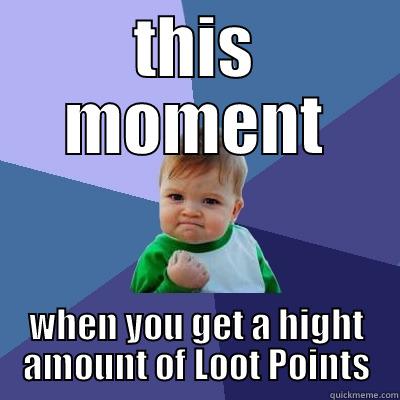 THIS MOMENT WHEN YOU GET A HIGHT AMOUNT OF LOOT POINTS Success Kid