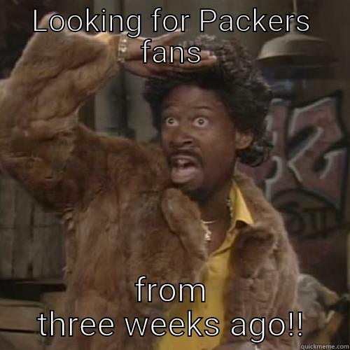 LOOKING FOR PACKERS FANS FROM THREE WEEKS AGO!! Good Guy Greg 