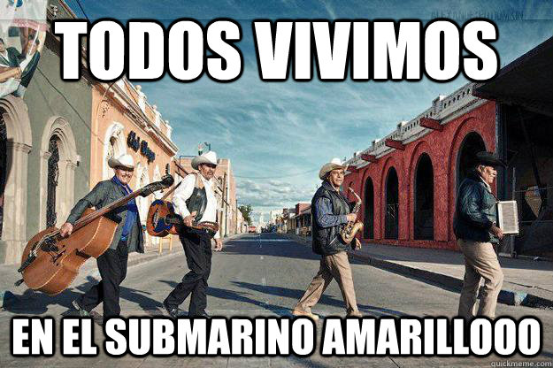 TODOS VIVIMOS EN EL SUBMARINO AMARILLOOO  