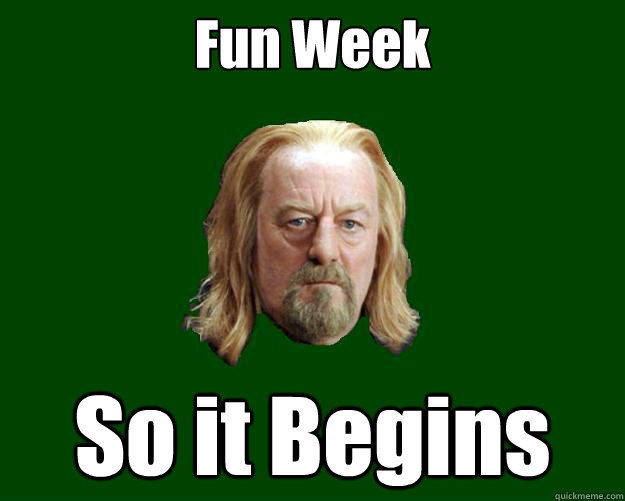 Fun Week So it Begins  