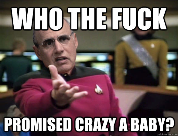 who the fuck promised crazy a baby? - who the fuck promised crazy a baby?  Misc