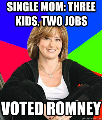 Single mom: Three kids, two jobs Voted Romney - Single mom: Three kids, two jobs Voted Romney  Sheltering Suburban Mom
