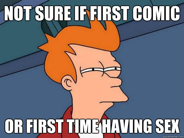 Not sure if first comic or first time having sex - Not sure if first comic or first time having sex  Futurama Fry