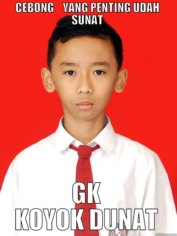 CEBONG    YANG PENTING UDAH SUNAT GK KOYOK DUNAT Misc