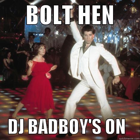       BOLT HEN          DJ BADBOY'S ON    Misc