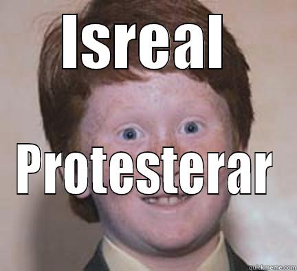 ISREAL PROTESTERAR Over Confident Ginger