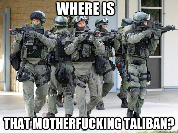 where is that motherfucking taliban?  