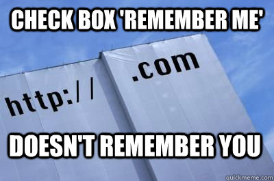 check box 'remember me' doesn't remember you - check box 'remember me' doesn't remember you  Scumbag Website