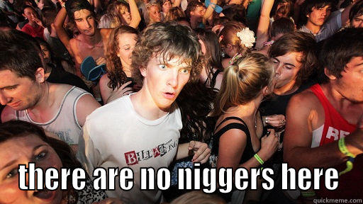  THERE ARE NO NIGGERS HERE Sudden Clarity Clarence