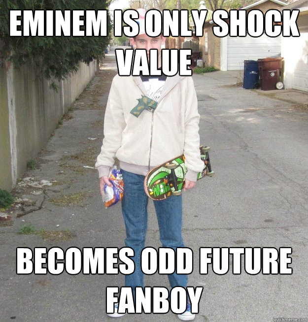 Eminem is only shock value becomes odd future fanboy  