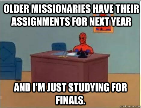 Older missionaries have their assignments for next year and I'm just studying for finals.  Spiderman Desk
