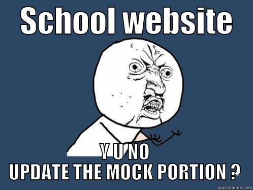    SCHOOL WEBSITE    Y U NO UPDATE THE MOCK PORTION ? Y U No