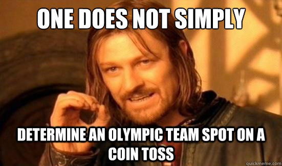 One Does Not Simply Determine an olympic team spot on a coin toss  Boromir