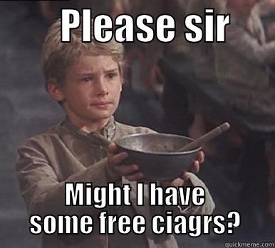         PLEASE SIR       MIGHT I HAVE SOME FREE CIAGRS? Misc