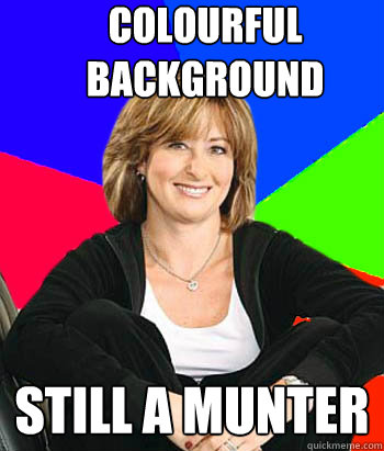 Colourful background still a munter  Sheltering Suburban Mom