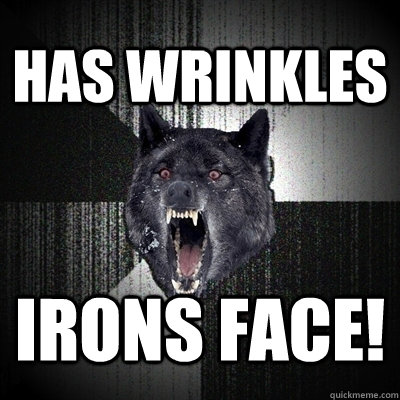 Has Wrinkles Irons Face!  Insanity Wolf