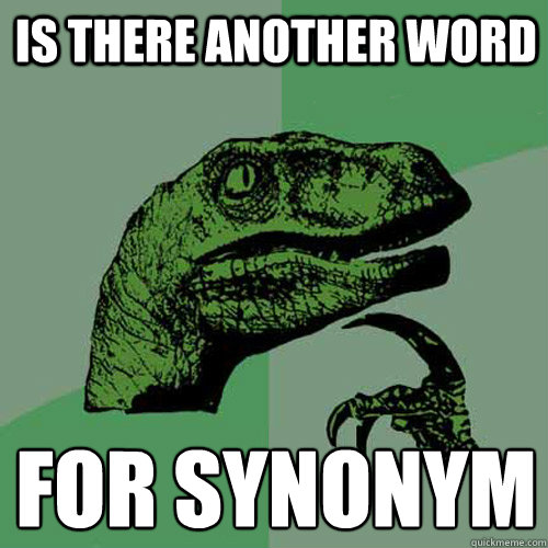 is there another word  for synonym  - is there another word  for synonym   Misc