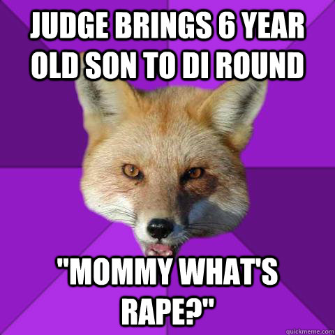 judge brings 6 year old son to dI round 