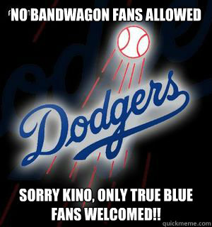 nO bANDWAGON FANS ALLOWED
       SORRY KINO, ONLY TRUE BLUE FANS WELCOMED!!  