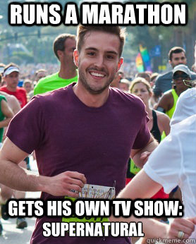 runs a marathon gets his own tv show: Supernatural  Ridiculously photogenic guy