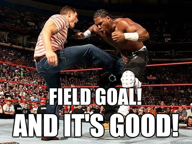 FIELD GOAL! and it's good! - FIELD GOAL! and it's good!  Field Goal WWE
