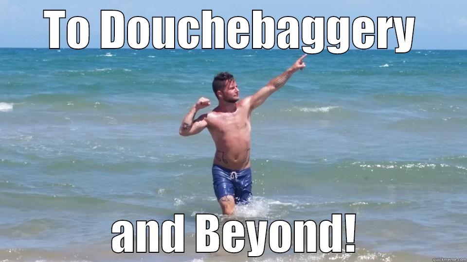 TO DOUCHEBAGGERY  AND BEYOND! Misc