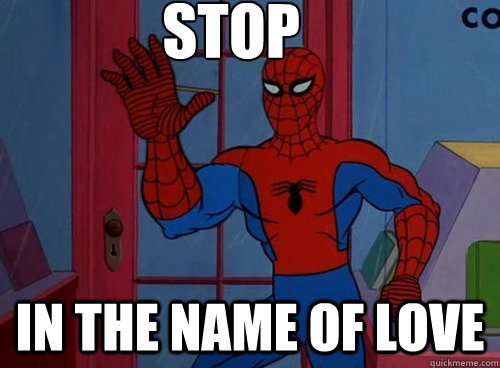 Stop In The Name Of Love  Spiderman