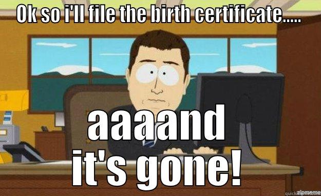 INSERT FUNNY THING HERE! - OK SO I'LL FILE THE BIRTH CERTIFICATE..... AAAAND IT'S GONE! aaaand its gone