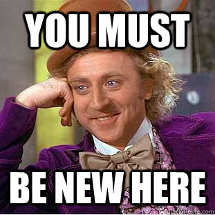 You must be new here  Creepy Wonka