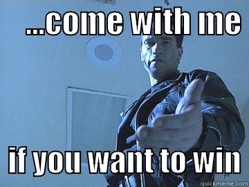     ...COME WITH ME    IF YOU WANT TO WIN Misc