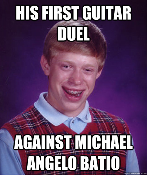 HIS FIRST GUITAR DUEL AGAINST MICHAEL ANGELO BATIO  Bad Luck Brian