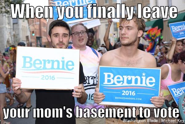    WHEN YOU FINALLY LEAVE     YOUR MOM'S BASEMENT TO VOTE  Misc
