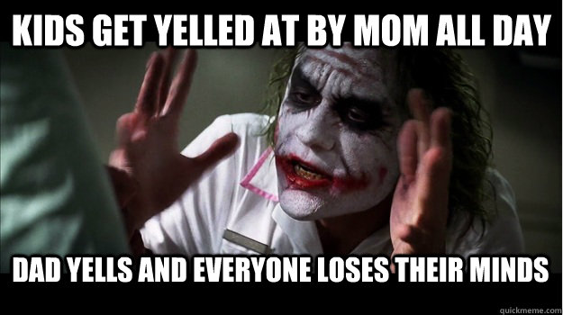 Kids get yelled at by mom all day Dad yells and everyone loses their minds  Joker Mind Loss