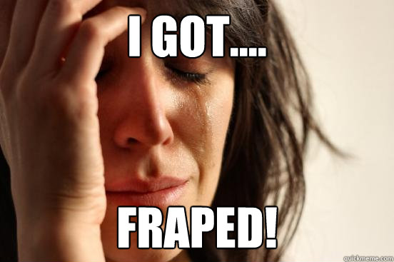 i got.... fraped!  First World Problems