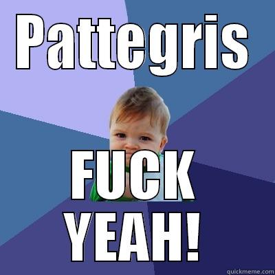 PATTEGRIS FUCK YEAH! Success Kid