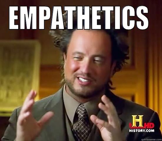 EMPATHETICS  Ancient Aliens