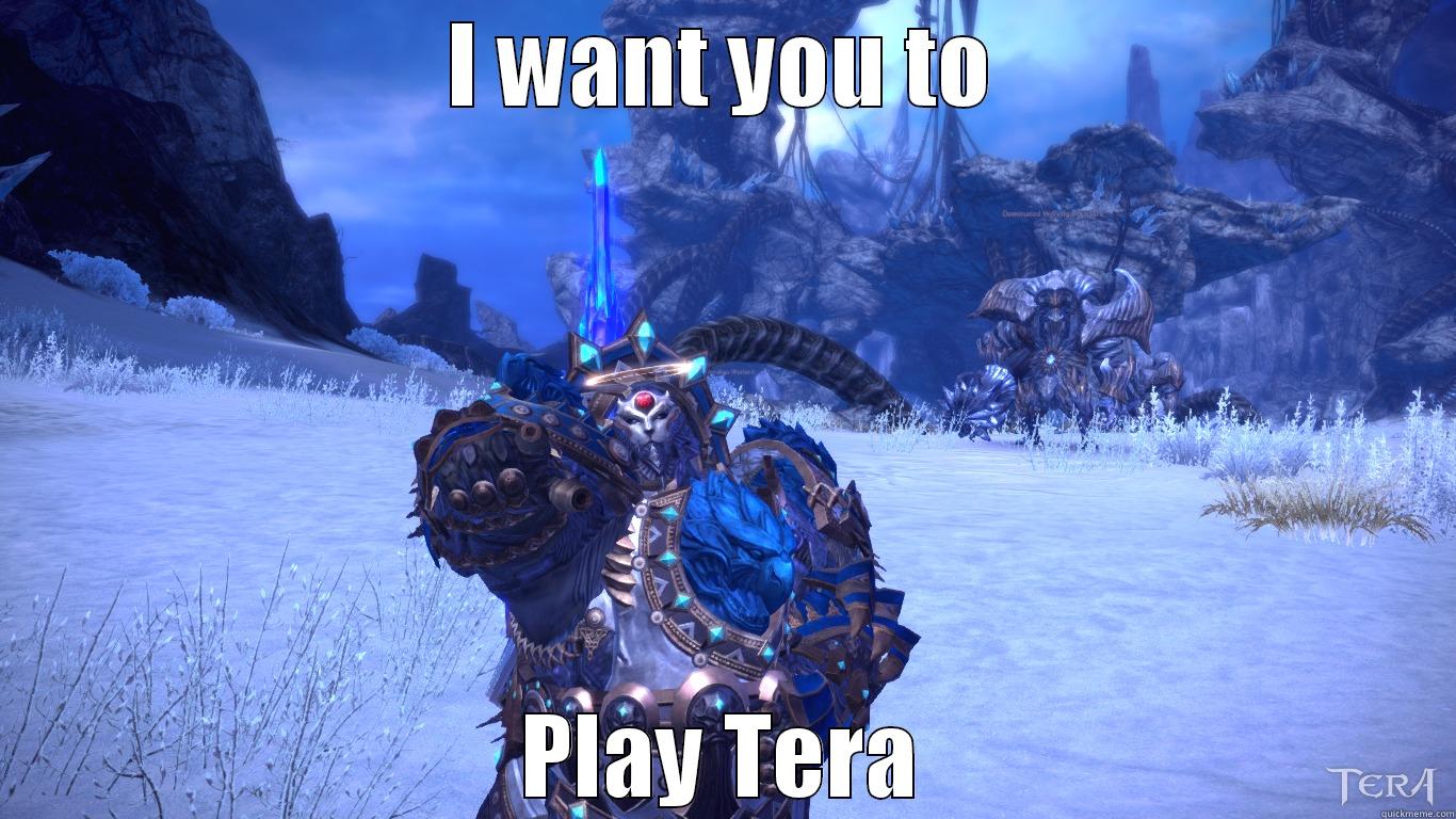 i want you to play tera - I WANT YOU TO PLAY TERA Misc