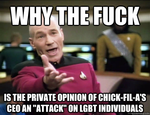 why the fuck Is the private opinion of Chick-fil-a's ceo an 