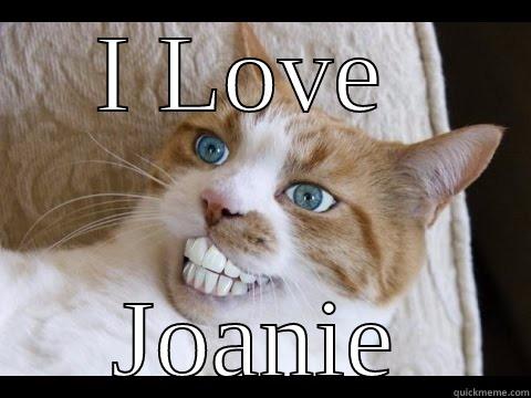 I LOVE  JOANIE First World Problems Cat