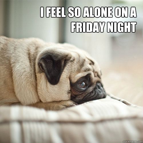 i feel so alone on a
 friday night - i feel so alone on a
 friday night  lana del rey