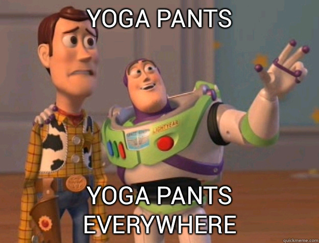 yoga pants yoga pants everywhere  Buzz Lightyear