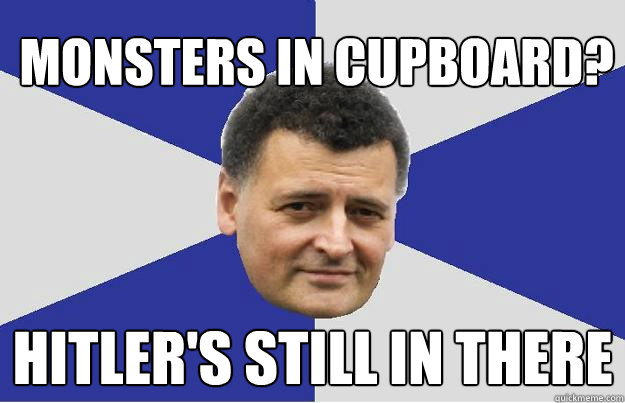 MONSTERS IN cupboard? hitler's still in there - MONSTERS IN cupboard? hitler's still in there  Troll Moffat