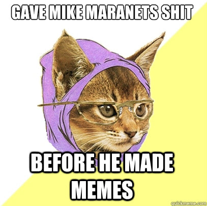 Gave Mike Maranets shit Before he made memes   Hipster Kitty