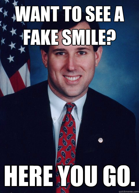 Want to see a fake smile?  Here you go.   Scumbag Santorum